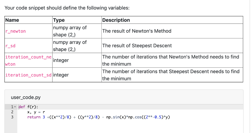 Your code snippet should define the following variables: Name Description Type umpy array of shape (2,) numpy array of shape