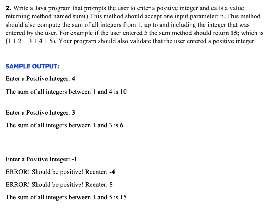 2. Write a Java program that prompts the user to enter a positive integer and calls a value returning method named sum0.This