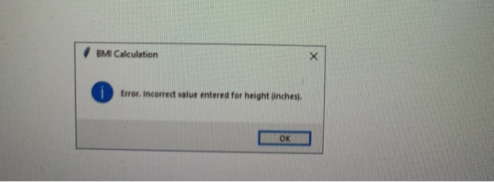 / BMI Calculation trror, Incorrect value entered for height (inches. OK