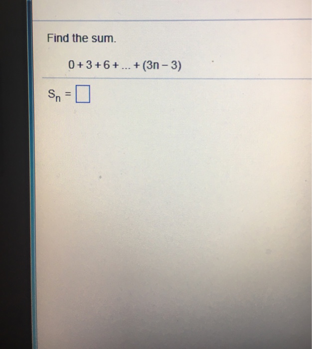 Solved Find The Sum 0 3 6 3n 3 Chegg Com