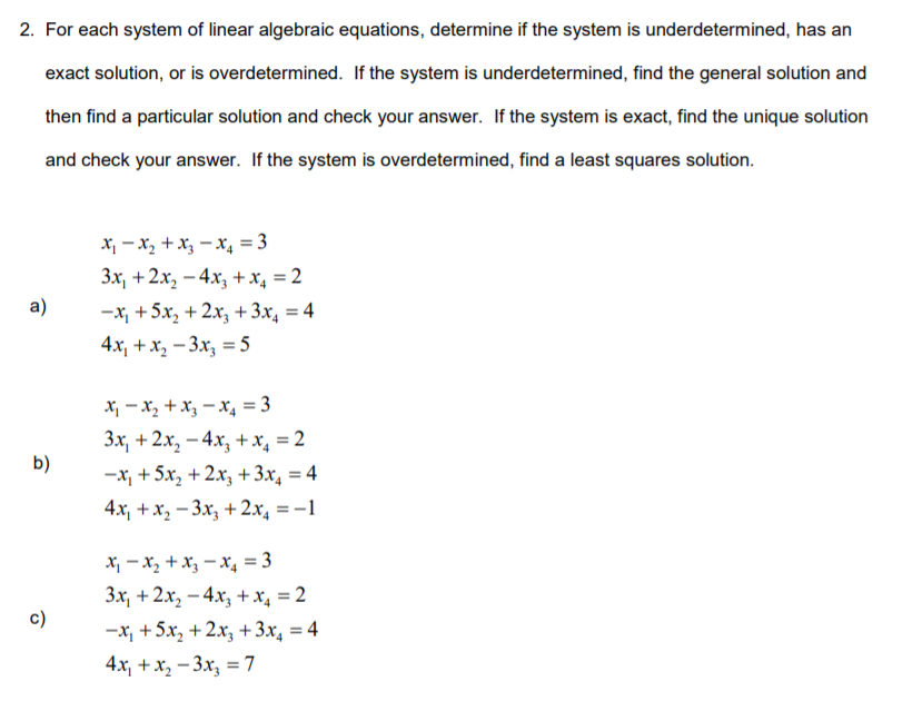 2. For each system of linear algebraic equations, determine if the system is underdetermined, has an exact solution, or is ov