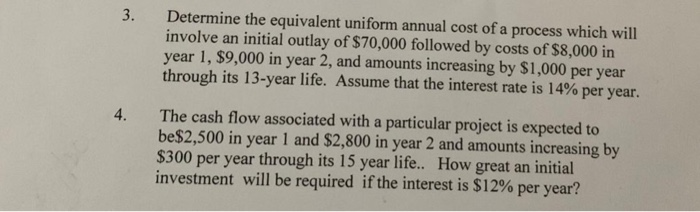 Determine the equivalent uniform annual cost of a process which will involve an initial outlay of $70,000 followed by costs o