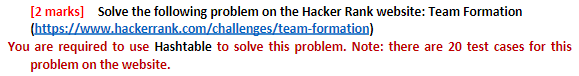 [2 marks] Solve the following problem on the Hacker Rank website: Team Formation (https://www.hackerrank.com/challenges/team-