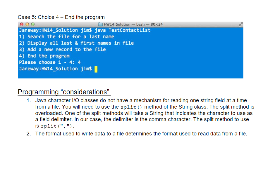 Case 5: Choice 4 End the program HW14 Solution-bash-80x24 2 Janeway:HW14 Solution jim$ java TestContactList 1) Search the fil