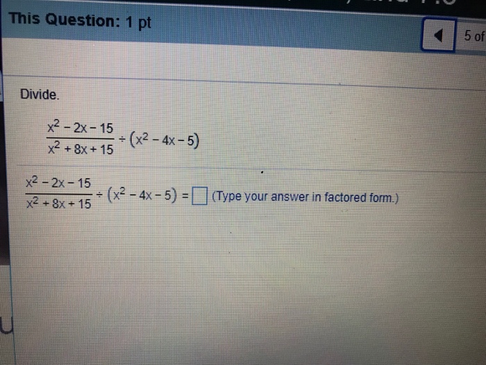 This Question 1 Pt 5 Of Divide X2 2x 15 X2 4x 5 Chegg 