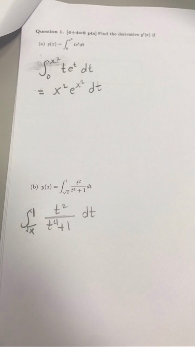 Question 1.(4+4-8 pts) Find the derivative (a) if 2. te dt : xe