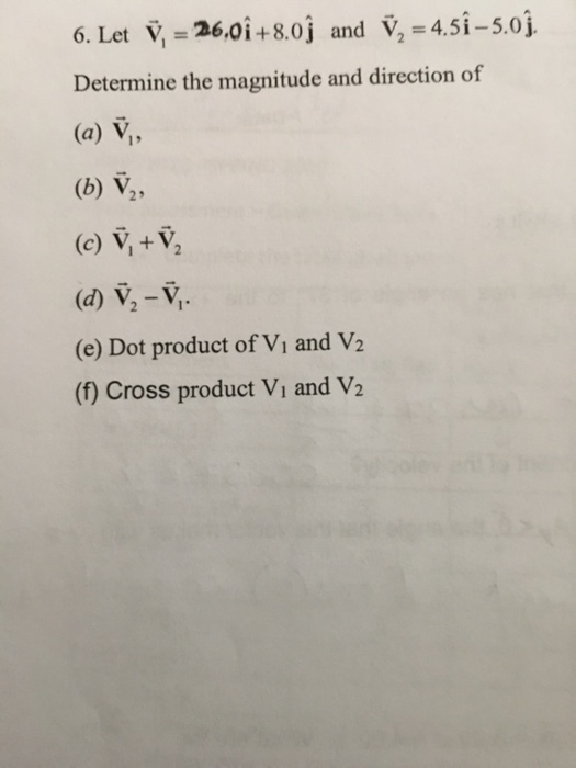 Solved 6 Let Vl 26 0i 8 0j And V 4 5i 5 0j Determine Chegg Com