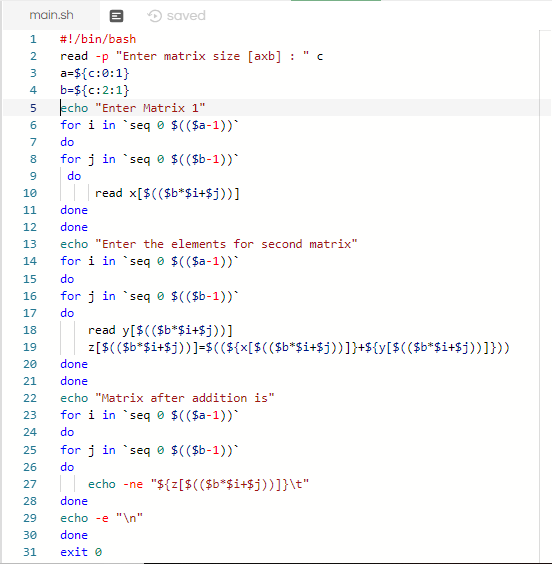 main.shB O saved #1 /bin/bash read -p Enter matrix size [axb] c : 3 a-$c:0:1 4 b-$c:2:1) 5 echo Enter Matrix 1 6 for i i