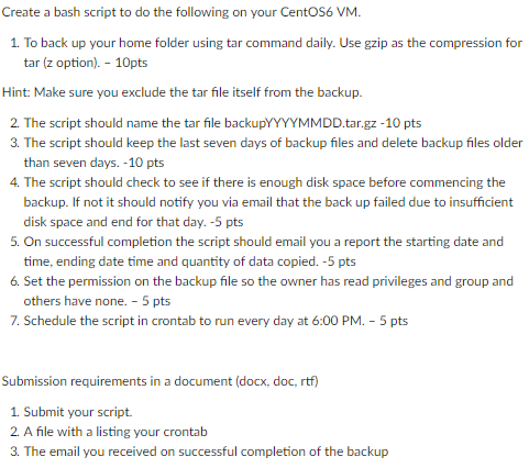 Create a bash script to do the following on your CentOS6 V 1 To back up your home folder using tar command daily. Use gzip as