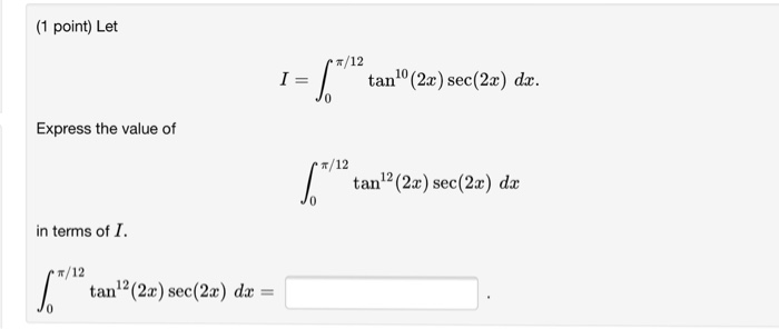 Solved Let I Integral From 0 To Pi 12 Of Tan 10 2x Sec Chegg Com