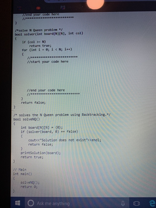 /rend your code here /ssseNNASsasssatsses //E94449 /solve N Queen problem / tool solver(int board[N][N], İnt col) if (col >=