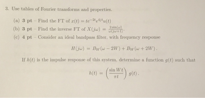 Solved Use Tables Of Fourier Transforms And Properties Chegg Com