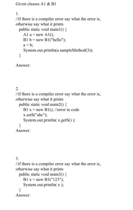 Given classes Al & Bl //if there is a compiler error say what the error is, otherwise say what it prints public static void m