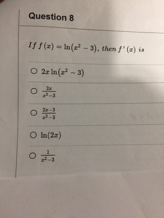 Solved Question 8 If F X N E2 3 Then F Z Is 2x Ln Chegg Com