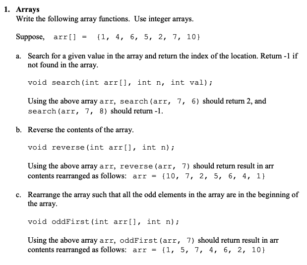 1. Arrays Write the following array functions. Use integer arrays. Suppose, arr[ - (1, 4, 6, 5, 2, 7, 10) a. Search for a giv