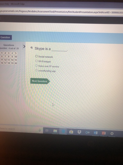 pxpearsoned.com/Pegasus/Modules/AssessmentTool/Presentation/frmStudentPresentation.aspxintAssetiD-300000205 Question Questions2Skype is a uestion: 4 out of 

<div class=