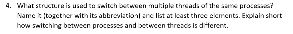 What structure is used to switch between multiple threads of the same processes? Name it (together with its abbreviation) and