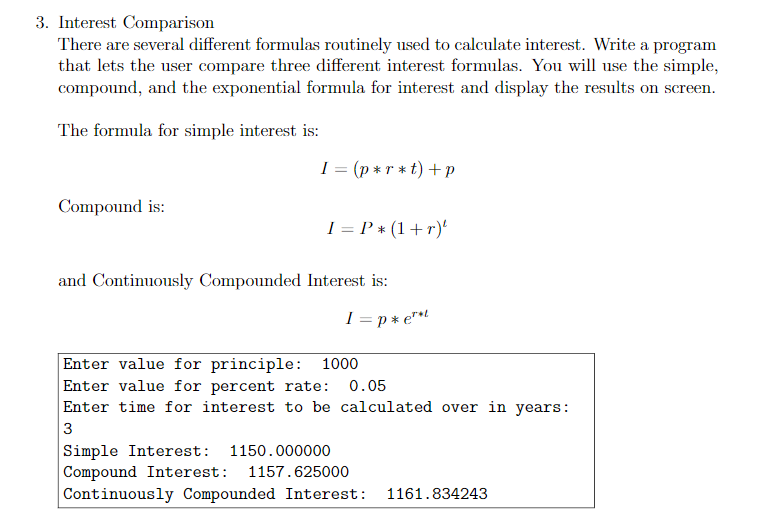3. Interest Comparison There are several different formulas routinely used to calculate interest. Write a progranm that lets