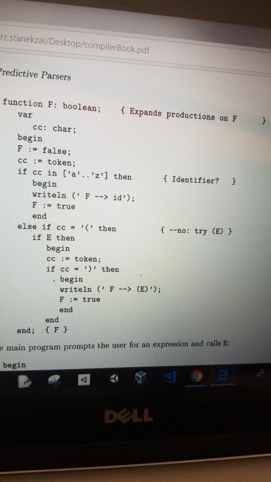 rz.stanekzai/Desktop/compilerBook.pdf redictive Parsers function F: boolean; Expands productions on F var cc: char; begin F :