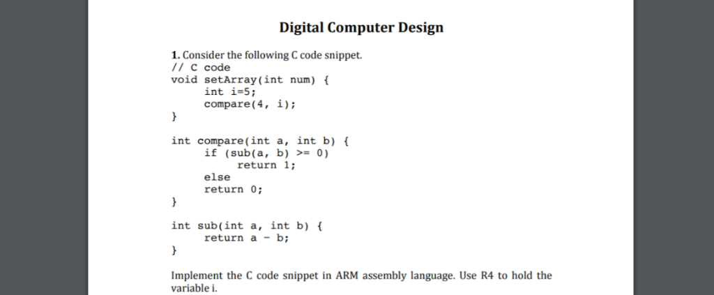 Digital Computer Design 1. Consider the following C code snippet. // С code void setArray(int num) int i-5 compare (4, i); in