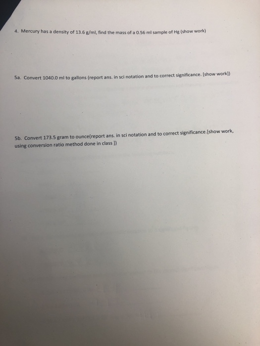 Solved 4 Mercury Has A Density Of 13 6 G Ml Find The Ma Chegg Com