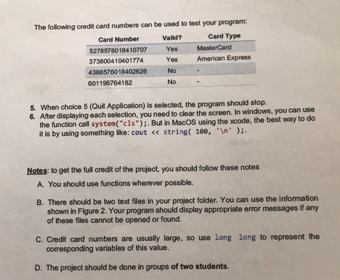 The following credit card numbers can be used to test your program: Card Type Card Number 5278576018410707 Yes MasterCard 373