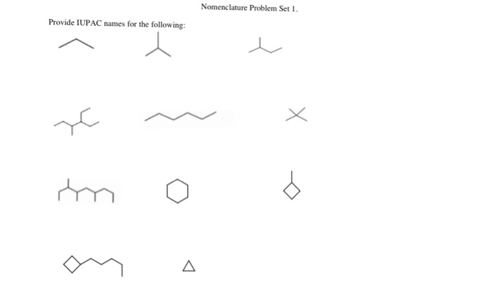 Nomenclature Problem Set 1 . Provide IUPAC names for the following:
