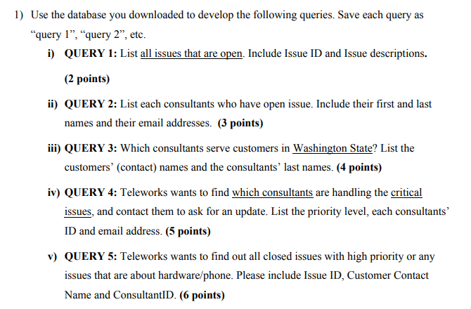 1) Use the database you downloaded to develop the following queries. Save each query as query 1, query 2, etc QUERY 1: Li