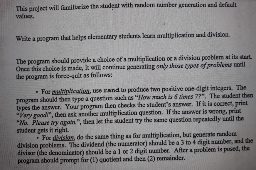 This project will familiarize the student with random number generation and default values. Write a program that helps elemen