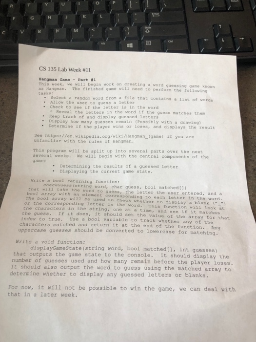 CS 135 Lab week #11 Hangman Game- Part #1 This week, we wi11 begin work on creating a word guessing game known as Hangman. Th
