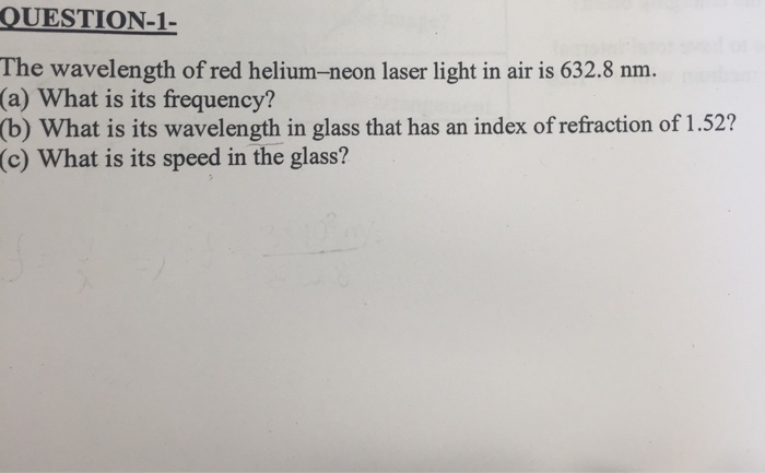 Solved The Wavelength Of Red Heliumneon Laser Light In A