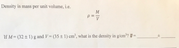 Solved Density Is Mass Per Unit Volume I E Rho M V If Chegg Com