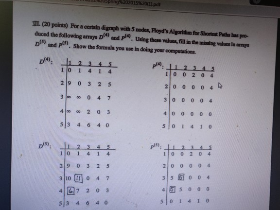 ozuspring%202015%20(1).pdf 피(20 points) For a certain digraph with 5 nodes, Royds Algorithm for Shortest Paths has pro- duce