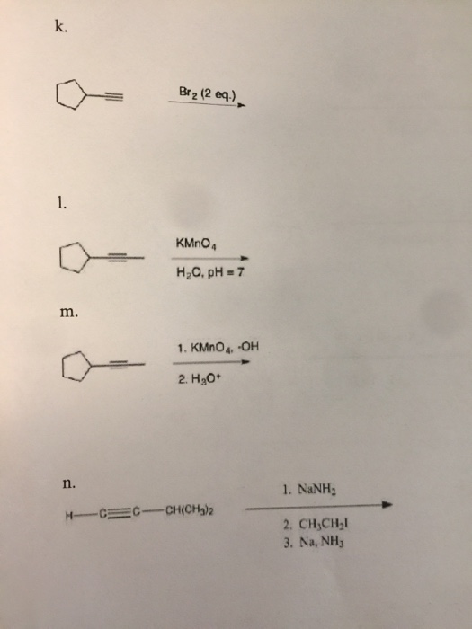 KMnO4 H20. pH 7 m. 1. KMnO4, OH 2. H3O* 1. NaNH, 2. CH,CHyl 3. Na, NH.