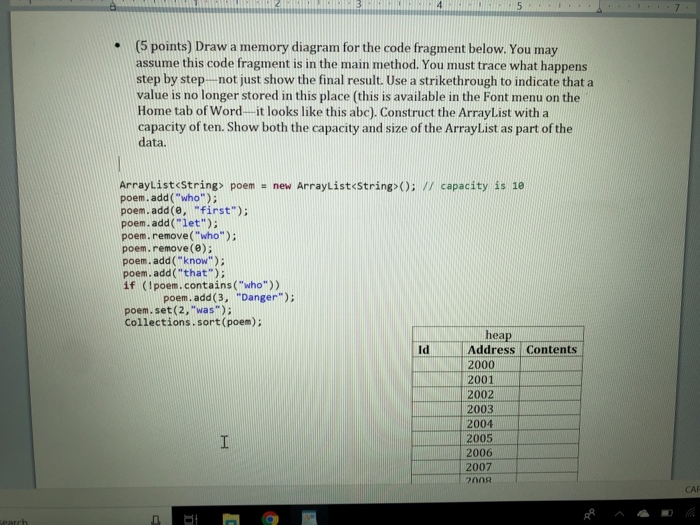 (5 points) Draw a memory diagram for the code fragment below. You may assume this code fragment is in the main method. You mu
