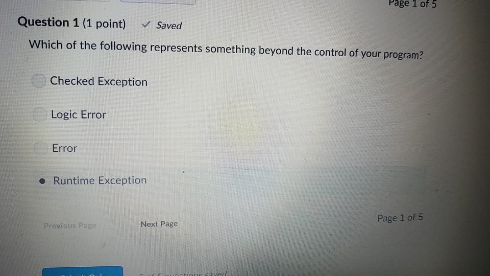 Page 1 of 5 Question 1 (1 point) Saved Which of the following represents something beyond the control of your program? Checke