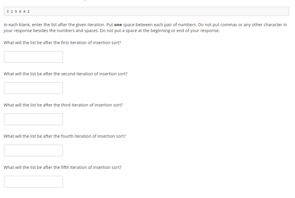3 25641 In each blank, enter the list after the given iteration. Put one space between each pair of numbers. Do not put comma