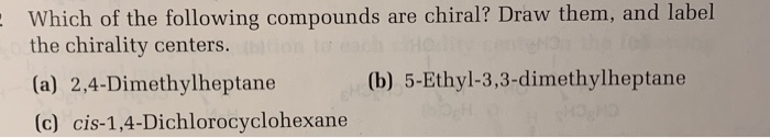 Solved Which Of The Following Compounds Are Chiral Draw