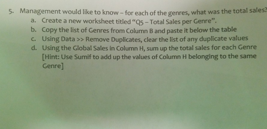 5. Management would like to know - for each of the genres, what was the total salesi a. b. c. d. Create a new worksheet title