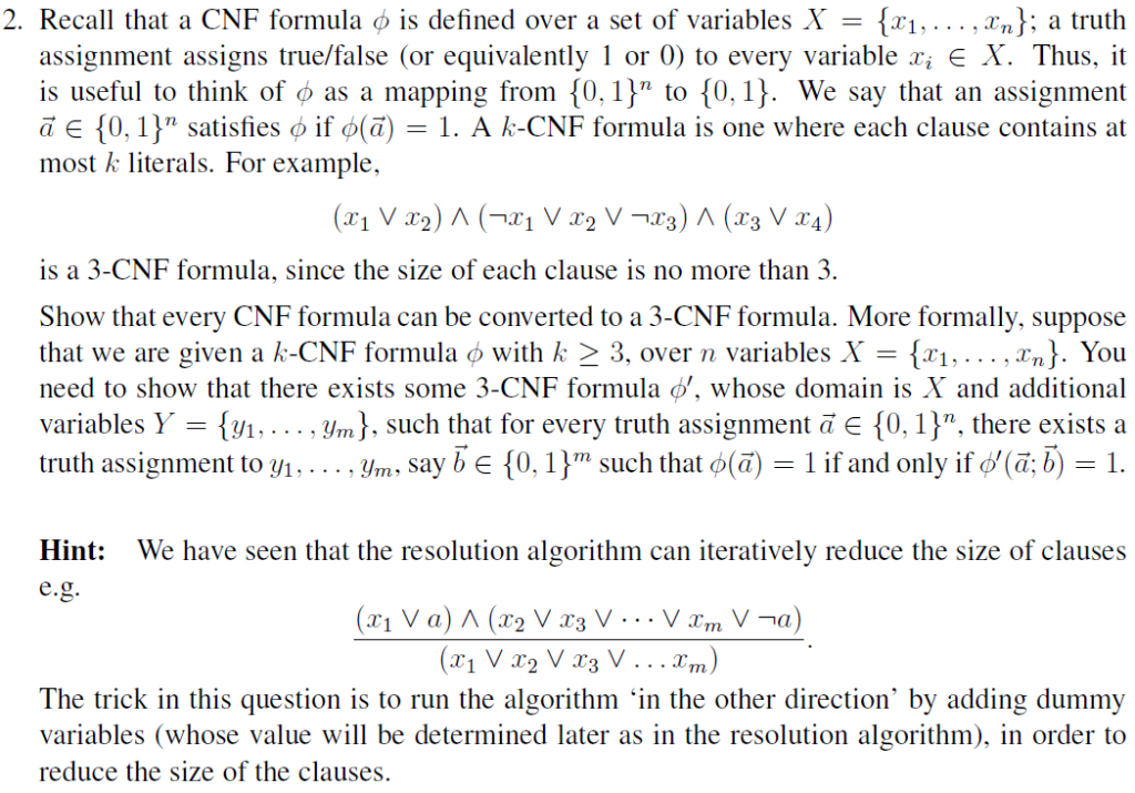 2. Recall that a CNF formula is defined over a set of variables X - {ri...., xn); a truth assignment assigns true/false (or e