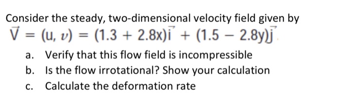 Consider the Steady Two Dimensional Velocity Field Given by