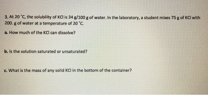 Solved 3 At 20 C The Solubility Of Kcl Is 34 G 100 G O Chegg Com