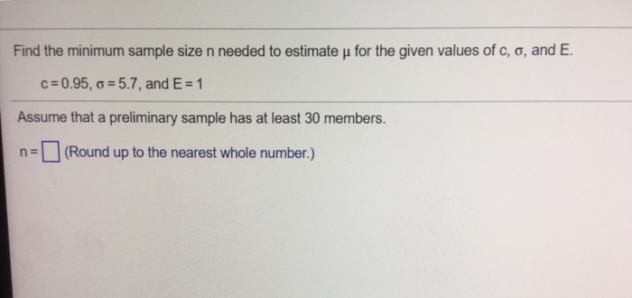 Solved Find The Minimum Sample Size N Needed To Estimate Chegg Com