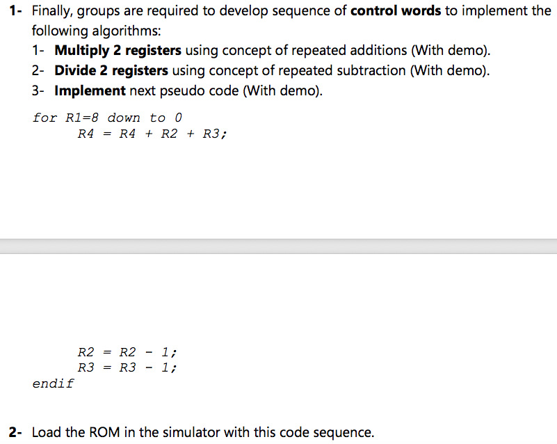 1- Finally, groups are required to develop sequence of control words to implement the following algorithms: 1- Multiply 2 reg