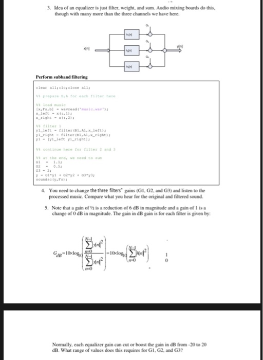 3. Idea of an equalizer is just filter, weight, and sum. Audio mixing boards do this, though with many more than the three ch