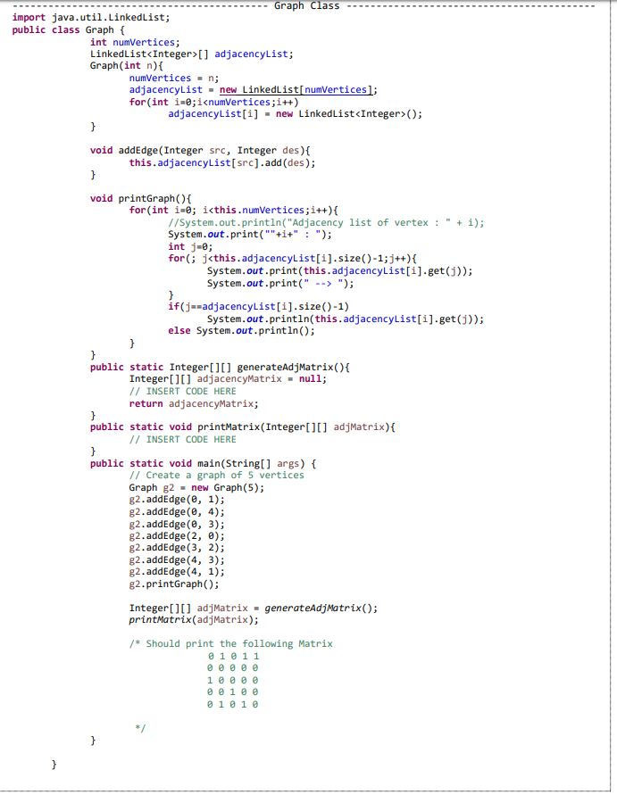 Graph Class import java.util.LinkedList; public class Graph int numVertices; LinkedList<Integer> Graph(int n) adjacencyList;