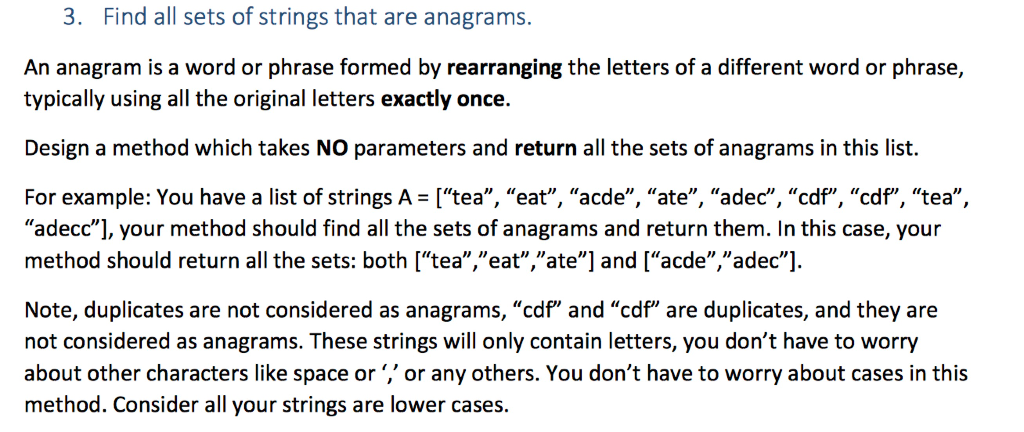 3. Find all sets of strings that are anagrams An anagram is a word or phrase formed by rearranging the letters of a different