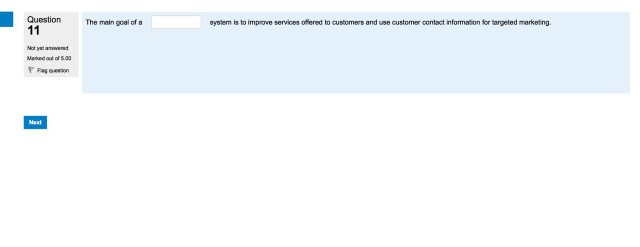 Question The main goal of system is to improve services offered to customers and use customer contact information for targeted marketing