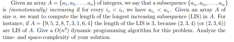 Given an array A - [ai,a2,...,an] of integers, we say that a subsequenceaai is (monotonically) increasing if for every is < t