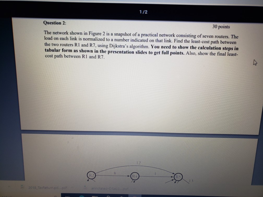 1/2 Question 2: 30 points The network shown in Figure 2 is a snapshot of a practical network consisting of seven routers. The